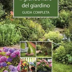 Il grande libro del giardino. Guida completa Professionale
