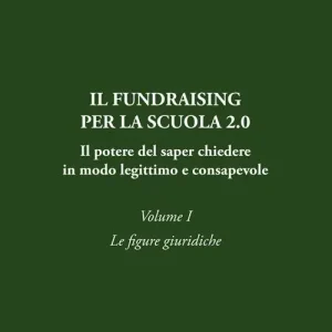 Il Fundraising per la scuola 2.0. Il potere del saper chiedere in modoo legittimo e consapevole. Vol. 1 Le figure giuridiche Offerta Del Giorno