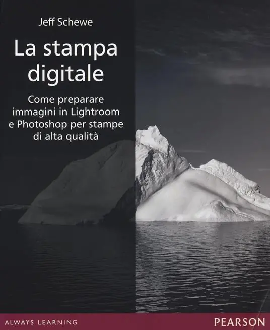 La stampa digitale. Come preparare immagini in Lightroom e Photoshop per stampe di alta qualità. Ediz. illustrata Promozione Esclusiva