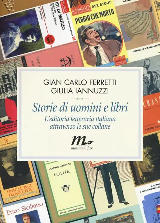 Esclusivo Storie di uomini e libri. L‘editoria letteraria italiana attraverso le sue collane