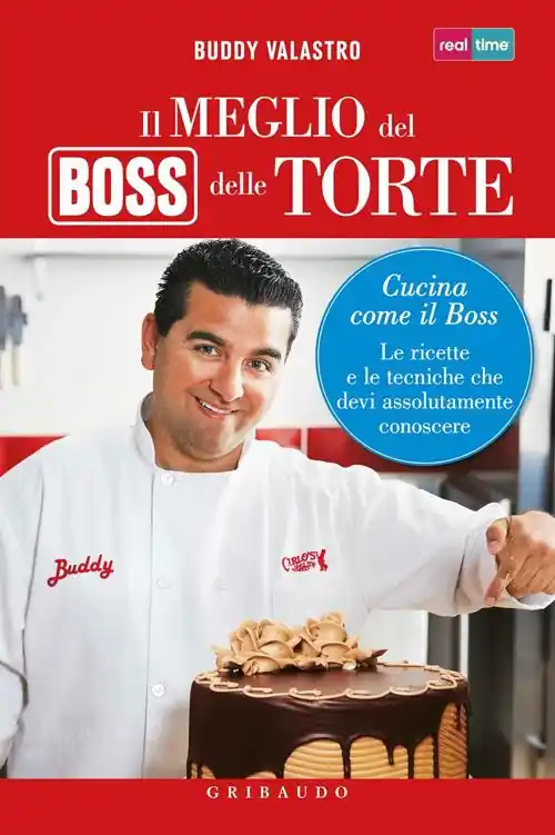 Soddisfatti O Rimborsati Il meglio del boss delle torte. Cucina come il boss. Le ricette e le tecniche che devi assolutamente conoscere. Ediz. illustrata