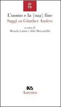 Compra Adesso L‘ uomo e la (sua) fine. Saggi su Günther Anders