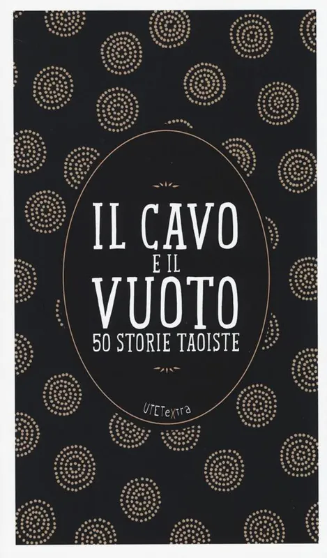 Ultimissimo Modello Il cavo e il vuoto. 50 storie taoiste