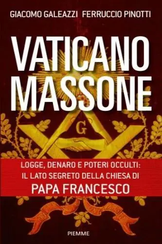 Occasione Imperdibile Vaticano massone. Logge, denaro e poteri occulti il lato segreto della Chiesa di papa Francesco