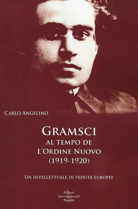 Gramsci al tempo de «L‘Ordine nuovo» (1919-1920). Un intellettuale di vedute europee A Buon Prezzo