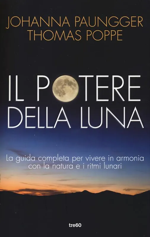 Il potere della luna. La guida completa per vivere in armonia con la natura e i ritmi lunari Miglior Prezzo