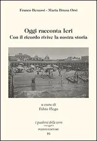 Oggi racconta ieri. Con il ricordo rivive la nostra storia Promozione