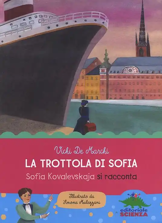 La trottola di Sofia. Sofia Kovalevskaja si racconta Vendita Finale