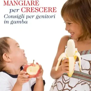 Mangiare per crescere. Consigli per genitori in gamba Solo Oggi