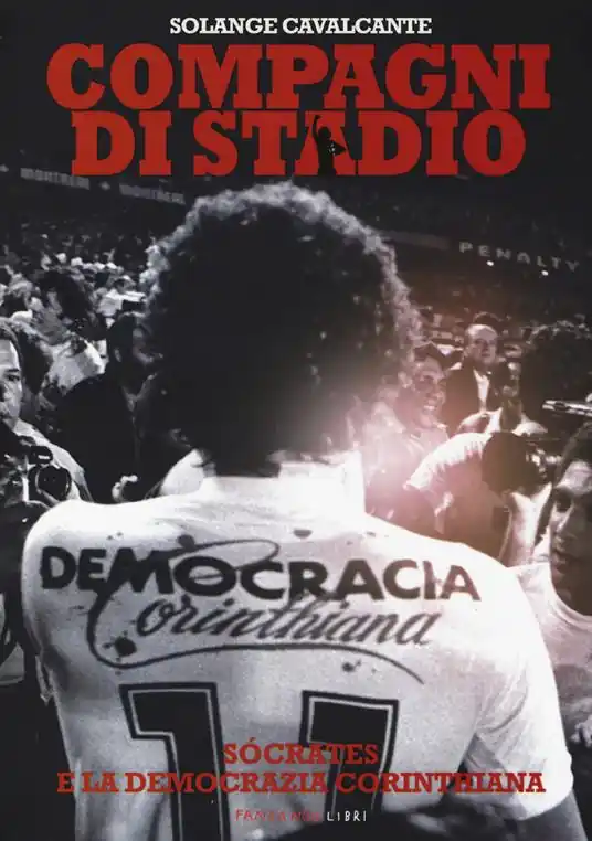 Compagni di stadio. Sócrates e la Democrazia Corinthiana Bestseller