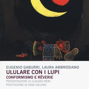 Vendita Finale Ululare con i lupi. Conformismo e reverie