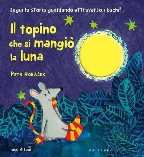Il topino che si mangiò la luna. Ediz. illustrata Quantità Limitata