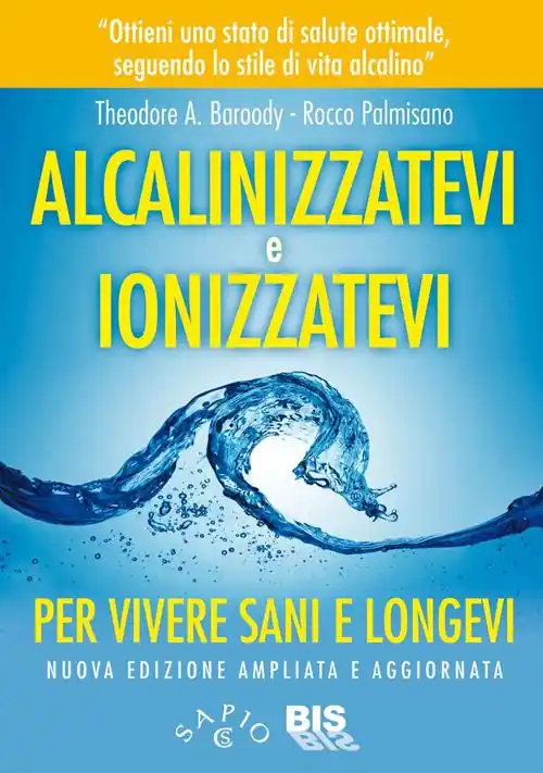 Nuovo Arrivo Alcalinizzatevi e ionizzatevi. Per vivere sani e longevi