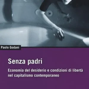 Consegna Rapida Senza padri. Economia del desiderio e condizioni di libertà nel capitalismo contemporaneo
