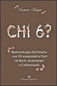 Quantità Limitata Chi 6? Numerologia dell‘anima con oli essenziali e fiori (di Bach, australiani e californiani)