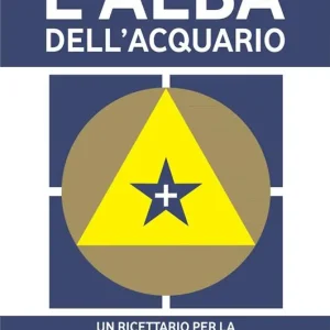 L‘alba dell‘acquario. Un ricettario per la trasformazione planetaria Compra Oggi Stesso