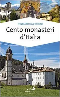 Non Perdere Cento monasteri d‘Italia. Accoglienza e spiritualità