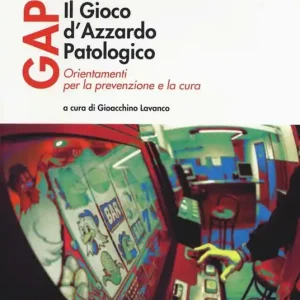 Ultima Occasione Gap il gioco d‘azzardo patologico. Orientamenti per la prevenzione e la cura