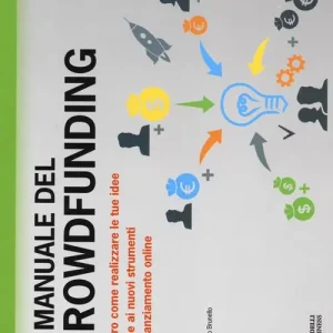 Reso Gratuito Il manuale del crowdfunding. Ovvero come realizzare le tue idee grazie ai nuovi strumenti di finanziamento online