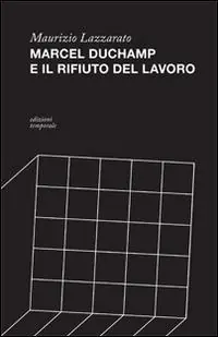 Marcel Duchamp e il rifiuto del lavoro Esclusivo