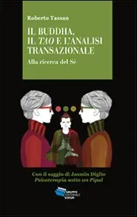 Solo Oggi Il Buddha, il Tao e l‘analisi transazionale. Alla ricerca del Sé