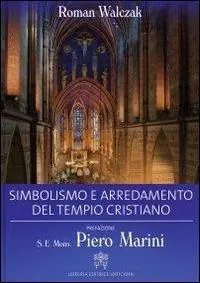 Simbolismo e arredamento del tempio cristiano. Ediz. illustrata Non Perdere