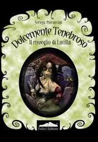 Dolcemente tenebroso. Il risveglio di Lucilla Ordina Subito