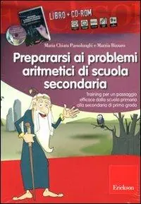 Offerta Lampo Prepararsi ai problemi aritmetici di scuola secondaria. Training per un passaggio efficace dalla scuola primaria alla secondaria di primo grado. Con CD-ROM
