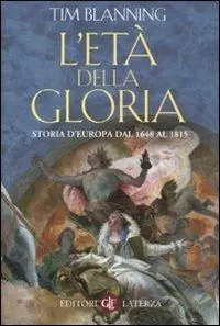 Promozione Esclusiva L‘età della gloria. Storia d‘Europa dal 1648 al 1815