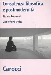 Miglior Prezzo Consulenza filosofica e postmodernità. Una lettura critica