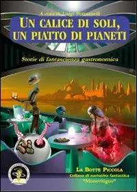 Consegna Rapida Un calice di soli, un piatto di pianeti. Storie di fantascienza gastronomica