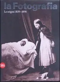 Offerta Limitata La fotografia. Ediz. illustrata. Vol. 1 Le origini 1839-1890