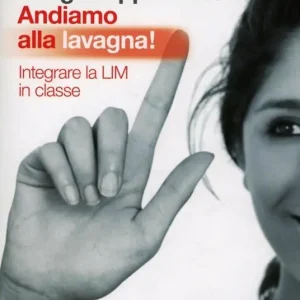 Andiamo alla lavagna! Integrare la LIM in classe Compra Oggi Stesso