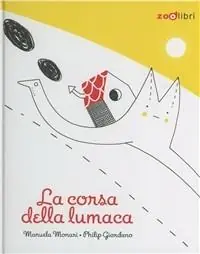 La corsa della lumaca. Ediz. illustrata Sconto