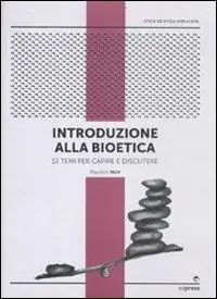 Introduzione alla bioetica. 12 temi per capire e discutere Bestseller