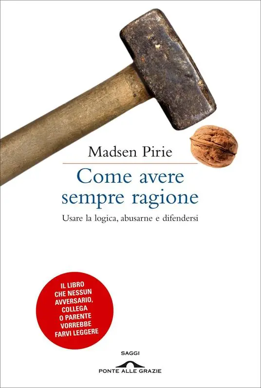 Come avere sempre ragione. Usare la logica, abusarne e difendersi Solo Oggi