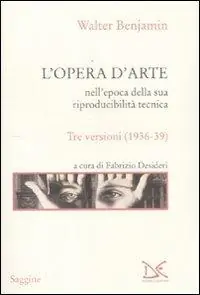 L‘opera d‘arte nell‘epoca della sua riproducibilità tecnica. Tre versioni (1936-39) Nuova Collezione
