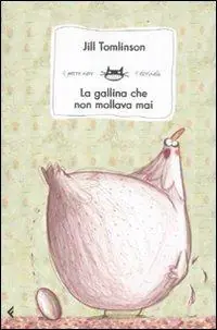 Reso Gratuito La gallina che non mollava mai. Ediz. illustrata