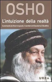 Compra Online L‘intuizione della realtà. Commenti al Dhammapada, il sentiero di Gautama il Buddha