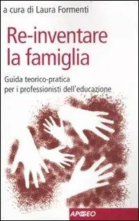 Nuovo Arrivo Re-inventare la famiglia. Guida teorico-pratica per i professionisti dell‘educazione