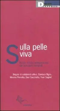Sulla pelle viva. Nardò la lotta autorganizzata dei braccianti immigrati Spedito Oggi
