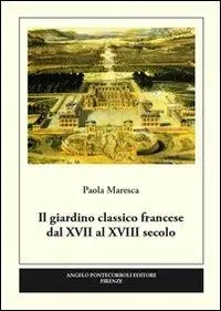 Vendita Finale Il giardino classico francese dal XVII al XVIII secolo. Ediz. illustrata