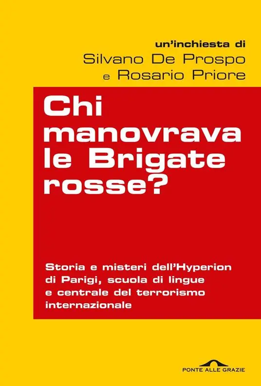 Must-Have Chi manovrava le Brigate rosse? Storia e misteri dell‘Hyperion di Parigi, scuola di lingue e centrale del terrorismo internazionale