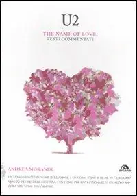 U2. The name of love. Testi commentati Più Venduto