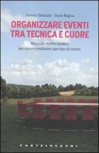 Più Venduto Organizzare eventi tra tecnica e cuore