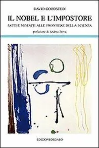 Il Nobel e l‘impostore. Fatti e misfatti alle frontiere della scienza Consegna Rapida