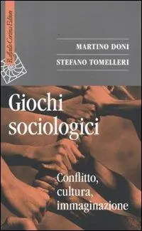 Offerta Speciale Giochi sociologici. Conflitto, cultura, immaginazione
