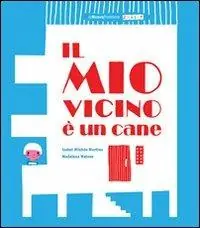 Il mio vicino è un cane. Ediz. illustrata Saldi