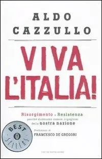 Ultimissimo Modello Viva l‘Italia! Risorgimento e Resistenza perché dobbiamo essere orgogliosi della nostra nazione