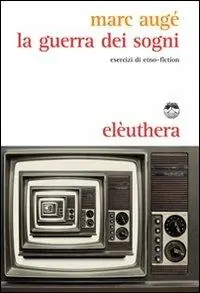 La guerra dei sogni. Esercizi di etno-fiction Affare